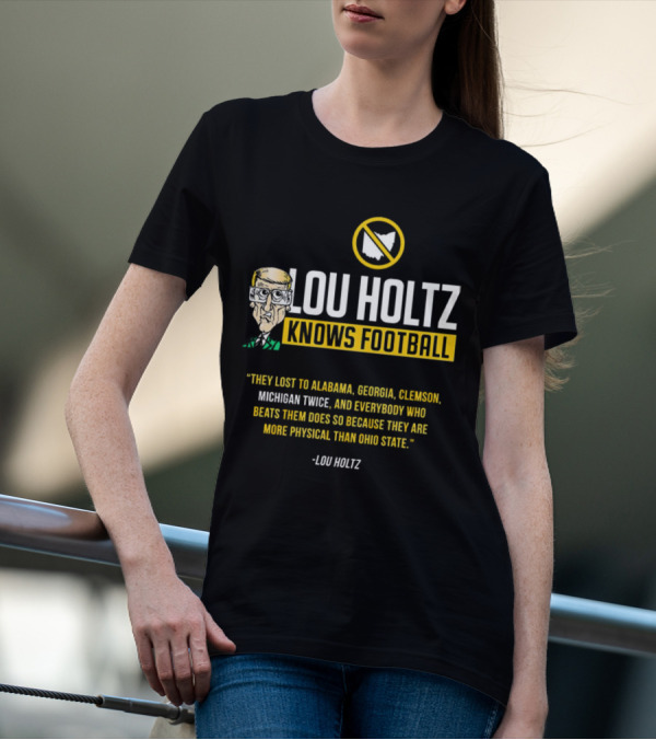 Lou Holtz Knows Football Ohio State Physical Michigan Alabama Georgia Clemson T-Shirt