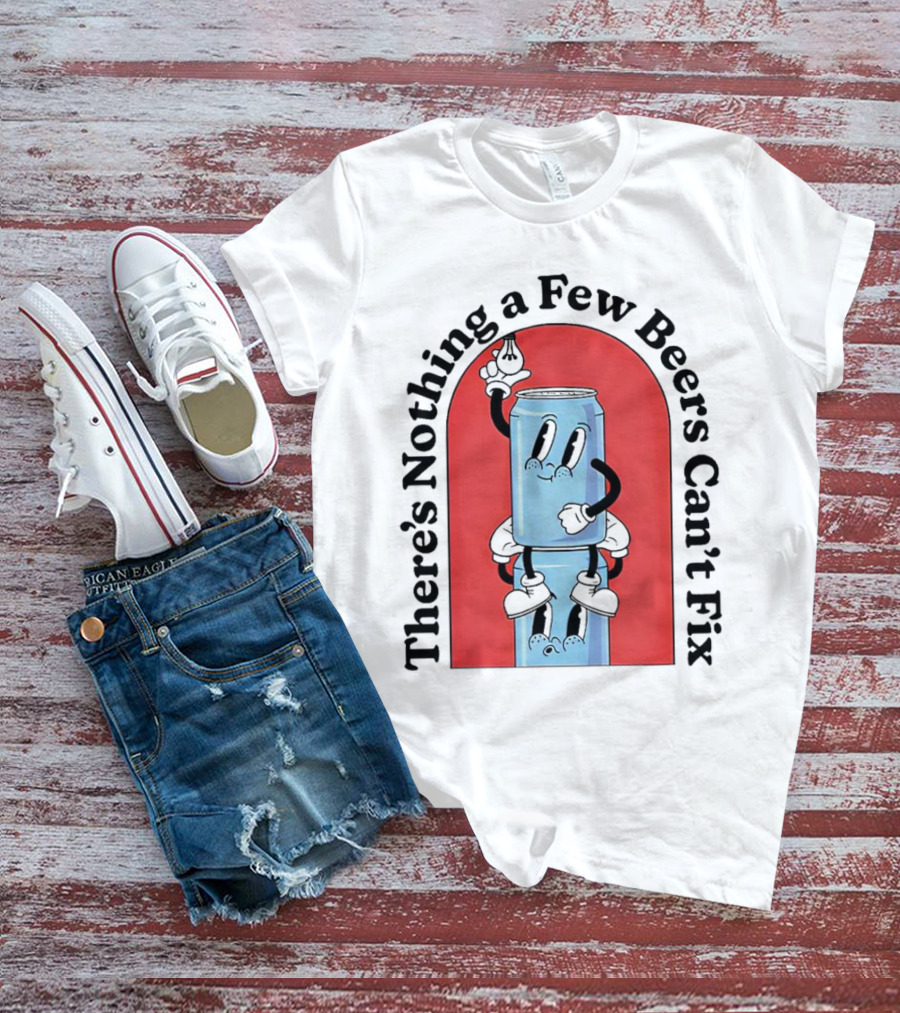 There’s Nothing A Few Beers Can’t Fix With Playful Stacked Cans T-Shirt