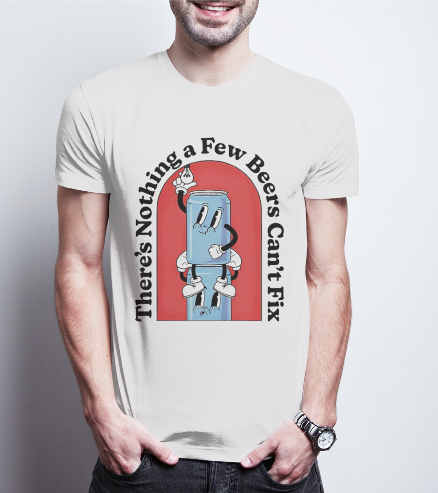 There’s Nothing A Few Beers Can’t Fix With Playful Stacked Cans T-Shirt