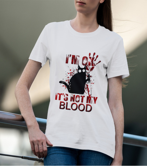 I'm Ok Black Cat It's Not My Blood With Red Handprint And Knife T-Shirt