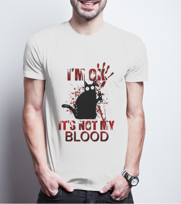I'm Ok Black Cat It's Not My Blood With Red Handprint And Knife T-Shirt