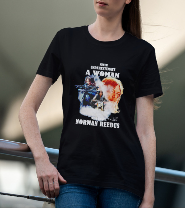 Never Underestimate A Woman Who Loves Norman Reedus Signature Crossbow Motorcycle T-Shirt