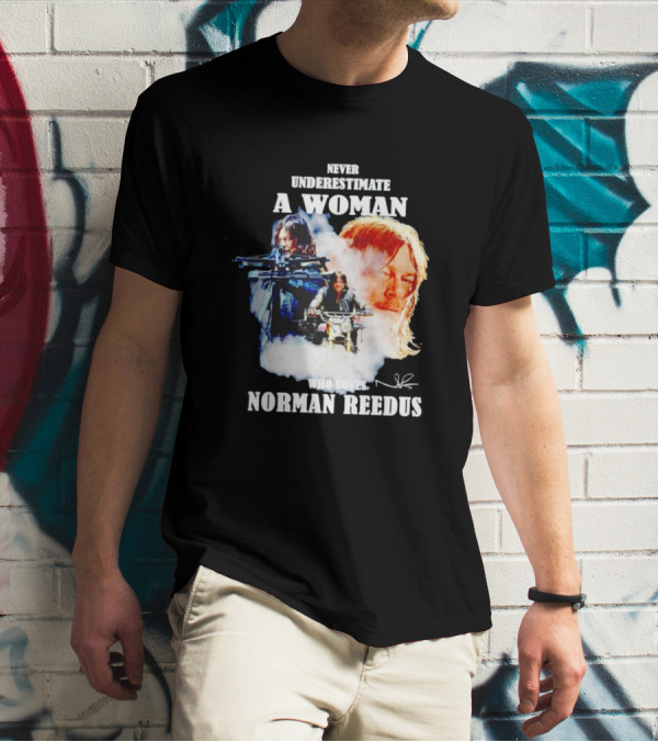 Never Underestimate A Woman Who Loves Norman Reedus Signature Crossbow Motorcycle T-Shirt
