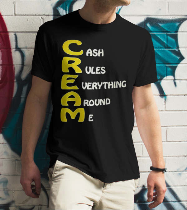CREAM Cash Rules Everything Around Me T-Shirt