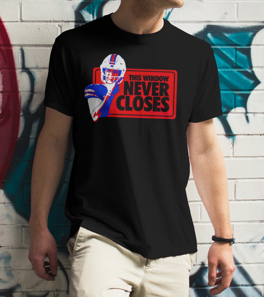 This Window Never Closes Josh Allen Buffalo Bills NFL Football T-Shirt