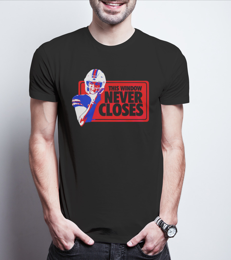 This Window Never Closes Josh Allen Buffalo Bills NFL Football T-Shirt