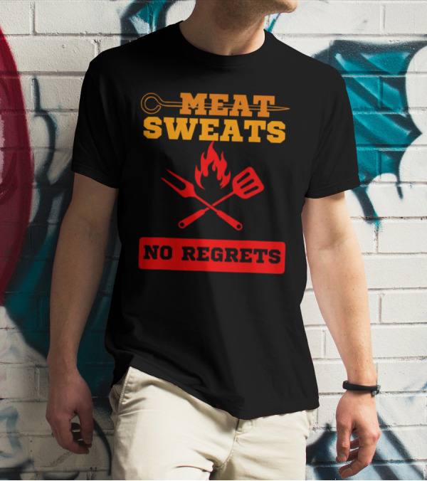 MEAT SWEATS NO REGRETS BBQ FLAME FORK SPATULA T-Shirt