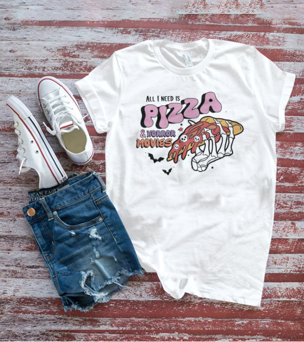 All I Need Is Pizza And Horror Movies Skeleton Hand Bats T-Shirt