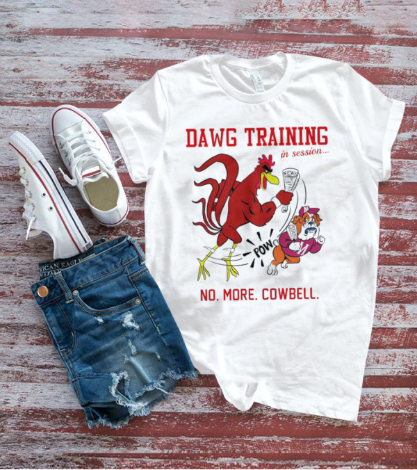 Dawg Training In Session Pow No More Cowbell T-Shirt