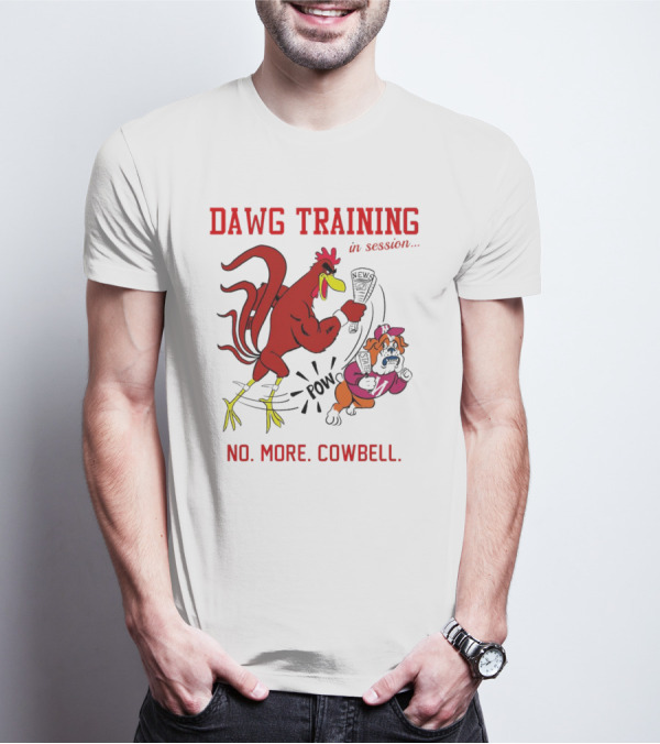 Dawg Training In Session Pow No More Cowbell T-Shirt