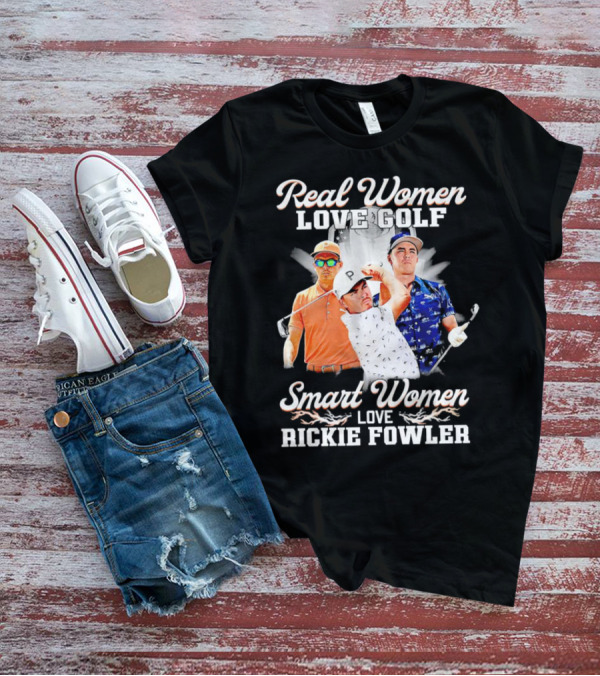 Real Women Love Golf Smart Women Love Rickie Fowler T-Shirt