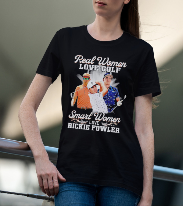 Real Women Love Golf Smart Women Love Rickie Fowler T-Shirt