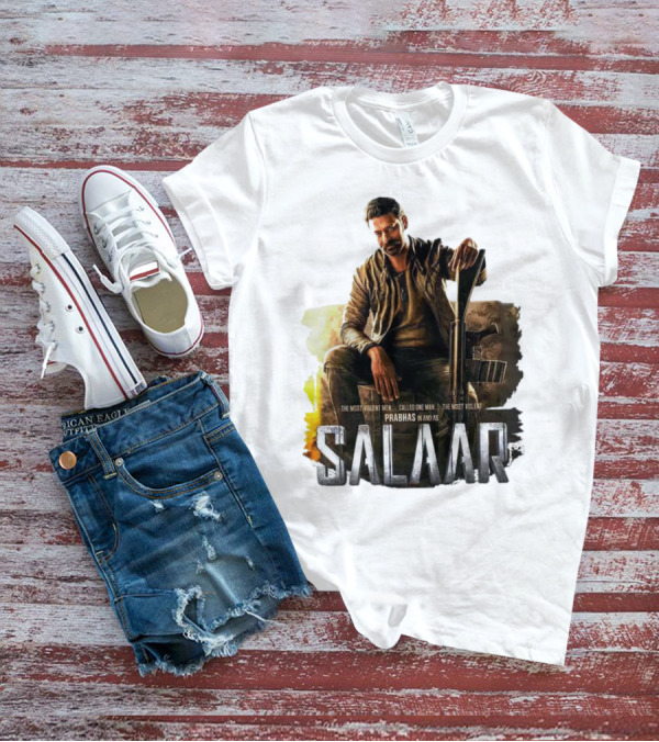 Salaar Prabhas In The Most Violent Men Called One Man The Most Violent T-Shirt