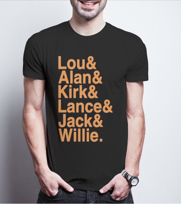 Lou And Alan And Kirk And Lance And Jack And Willie Shirt MLB Legends T-Shirt