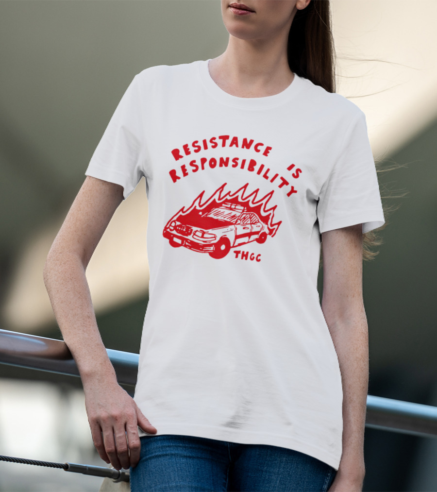 Resistance Is Responsibility THGC Burning Police Car T-Shirt