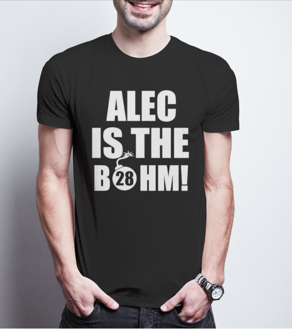 Alec Bohm Philadelphia Phillies Alec Is The B28hm T-Shirt