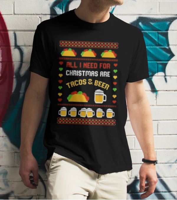 All I Need For Christmas Are Tacos And Beer Holiday Festive T-Shirt