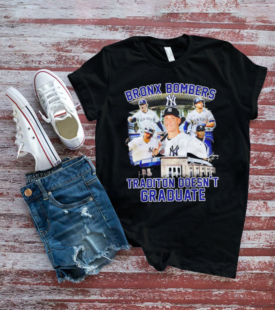 Bronx Bombers Tradition Doesn't Graduate New York Yankees Stadium Players T-Shirt