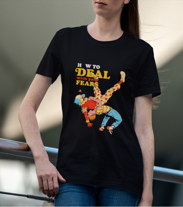 H W To Deal With Your Fears Fear Of Clowns T-Shirt