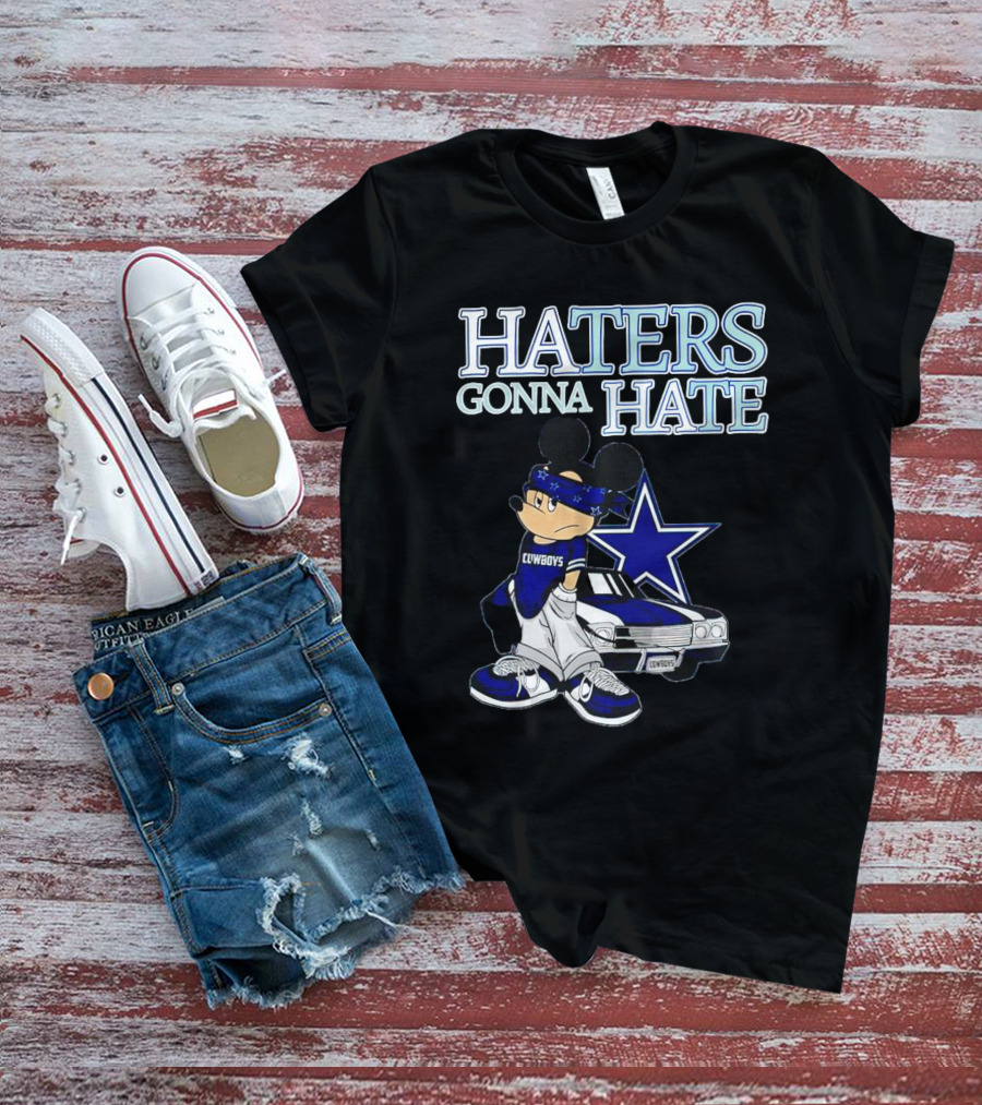 Haters Gonna Hate Cowboys Mickey Mouse With Dallas Star And Lowrider T-Shirt