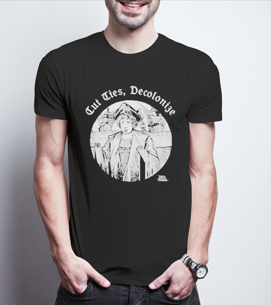 Cut Ties Decolonize Columbus Ships Diablo Macabre T-Shirt