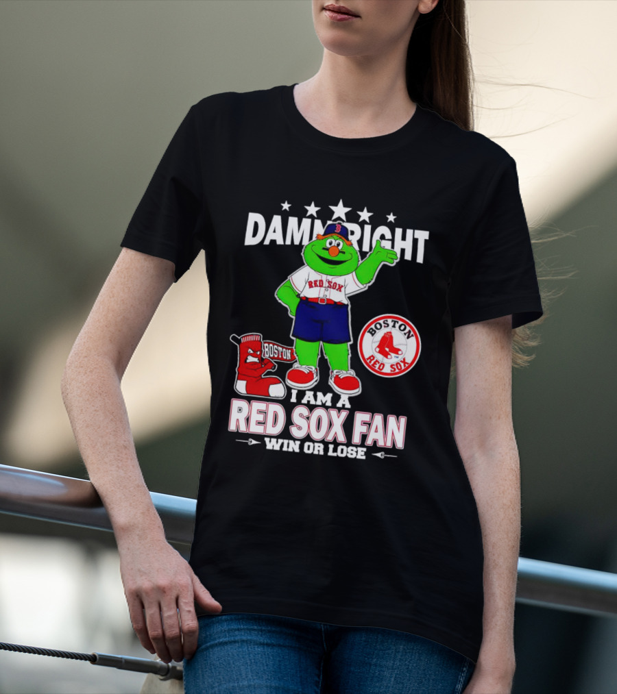 Damn Right I Am A Boston Red Sox Fan Win Or Lose With Mascot T-Shirt