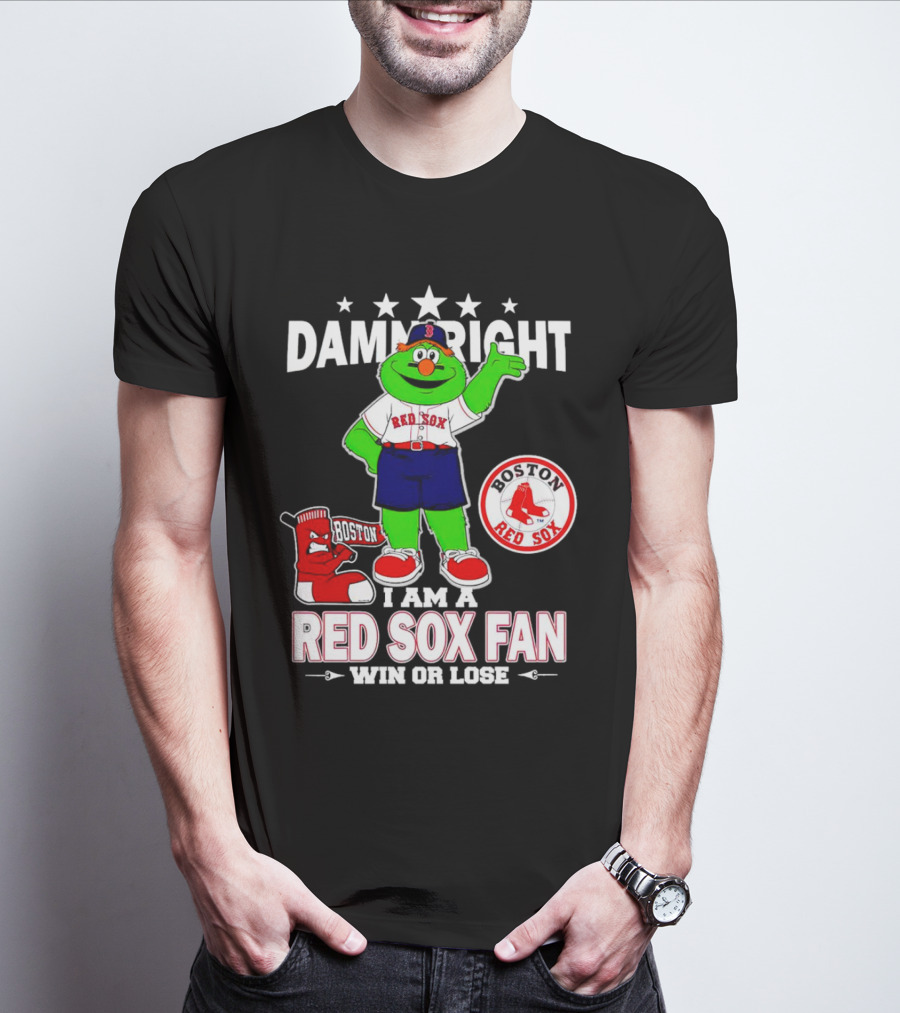 Damn Right I Am A Boston Red Sox Fan Win Or Lose With Mascot T-Shirt