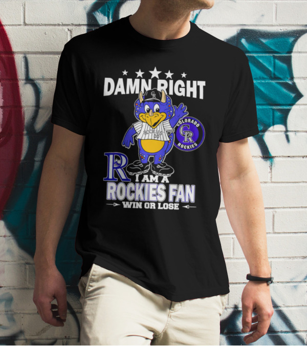 Damn Right Colorado Rockies Mascot Fan Win Or Lose T-Shirt