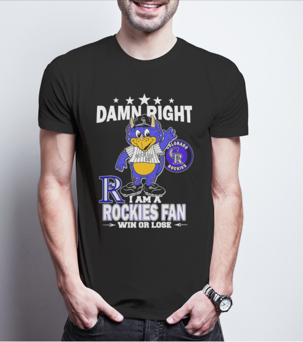 Damn Right Colorado Rockies Mascot Fan Win Or Lose T-Shirt