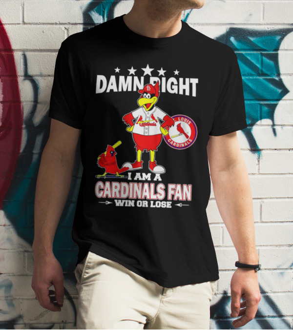 Damn Right I Am A St Louis Cardinals Fan Win Or Lose T-Shirt