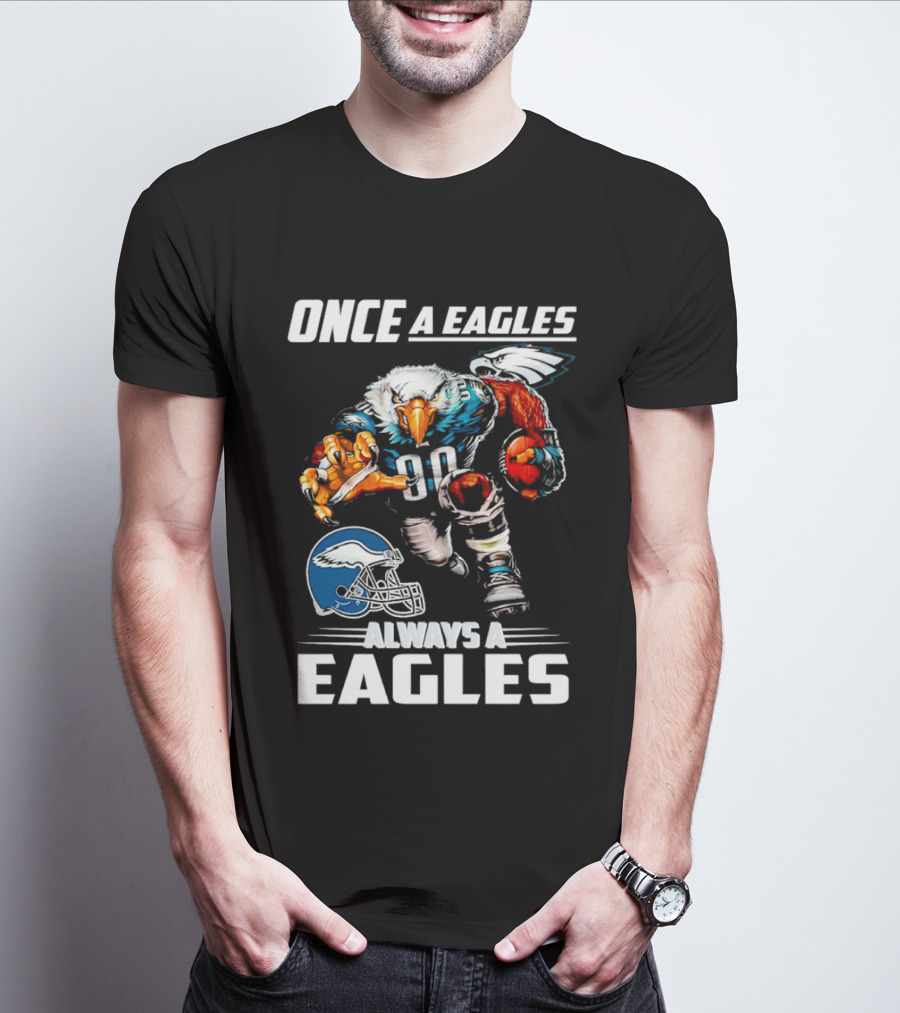 Once A Eagles Always A Eagles Football Mascot With Helmet And Jersey 90 T-Shirt