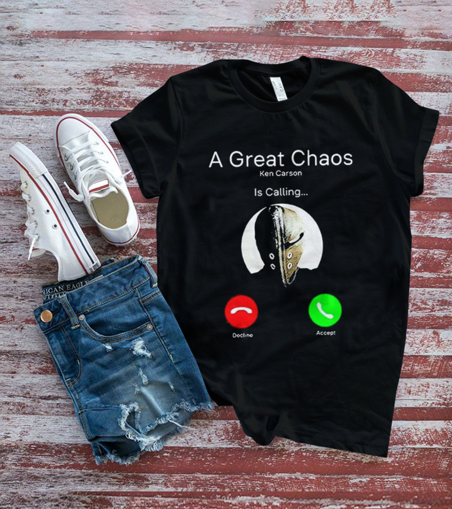 A Great Chaos Ken Carson Is Calling Decline Accept T-Shirt