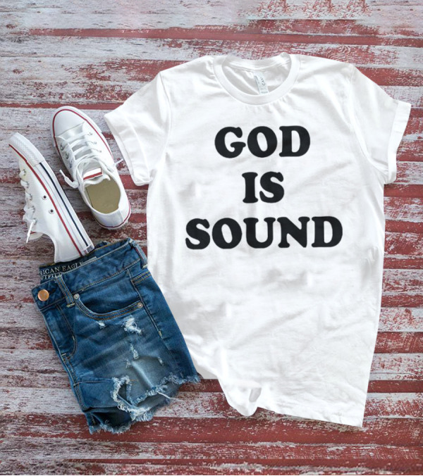 God Is Sound T-Shirt
