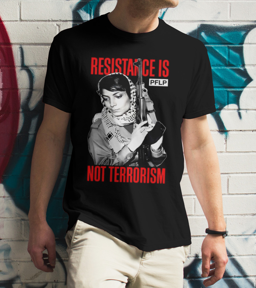 Leila Khaled Resistance Is PFLP Not Terrorism T-Shirt