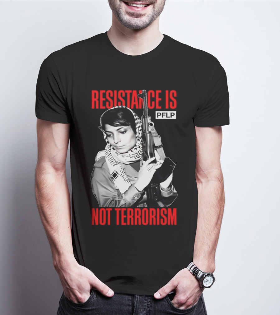 Leila Khaled Resistance Is PFLP Not Terrorism T-Shirt