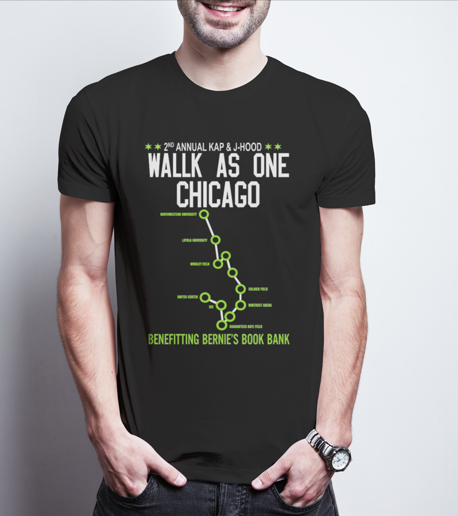 2nd Annual Kap And J-Hood Walk As One Chicago Benefitting Bernie’s Book Bank Northwestern Loyola Wrigley United Center UC Soldier Wintrust Guaranteed Rate T-Shirt