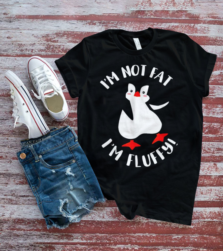 I'm Not Fat I'm Fluffy Penguin T-Shirt