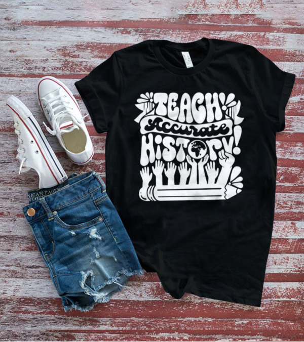 Teach Accurate History Hands Globe Pencil T-Shirt