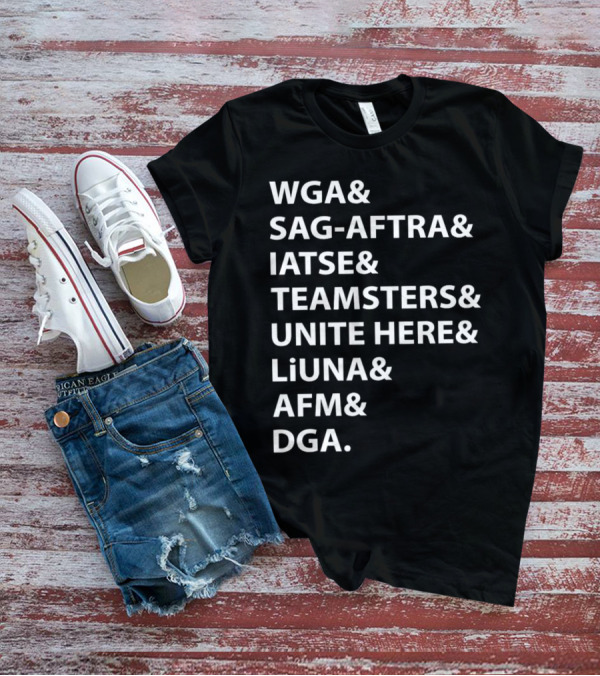 WGA SAG-AFTRA IATSE Teamsters Unite Here LiUNA AFM DGA Union Solidarity T-Shirt