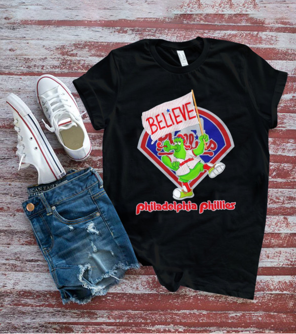 Believe Phillie Phanatic Mascot Philadelphia Phillies T-Shirt