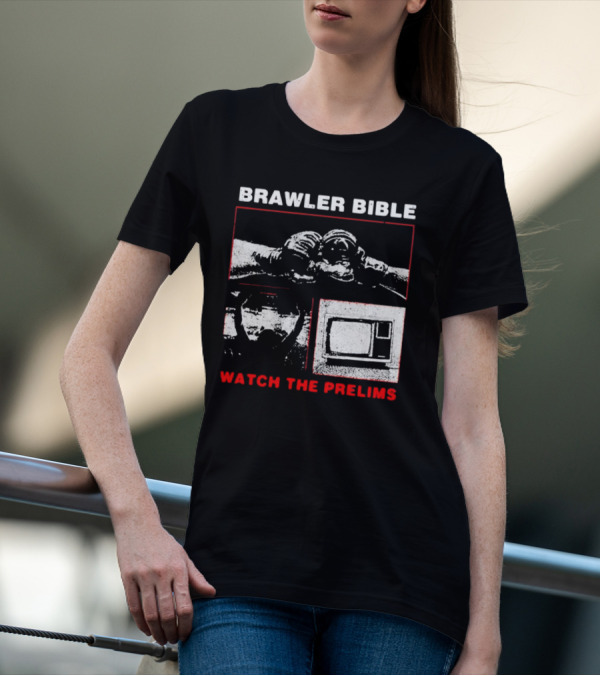 Brawler Bible Watch The Prelims T-Shirt