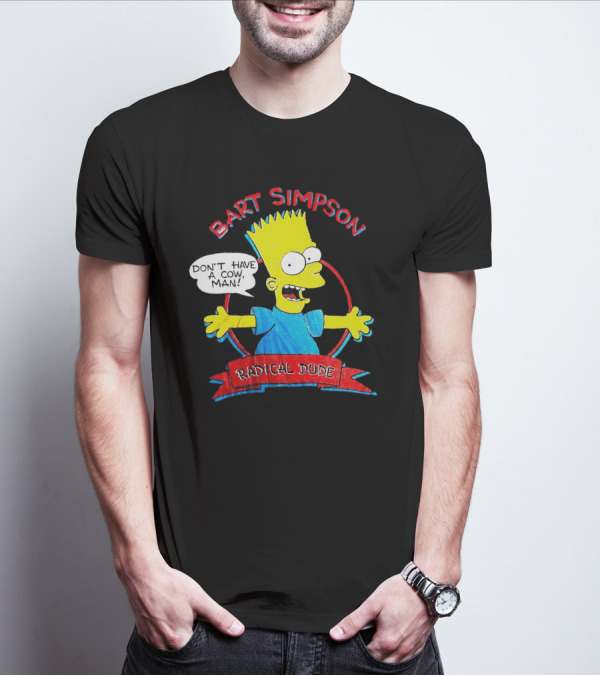 Bart Simpson Don’t Have A Cow Man Radical Dude T-Shirt