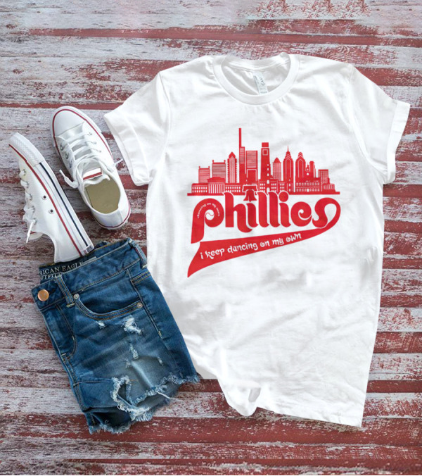 Phillies I Keep Dancing On My Own City Skyline T-Shirt