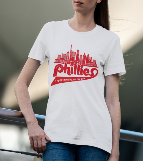 Phillies I Keep Dancing On My Own City Skyline T-Shirt
