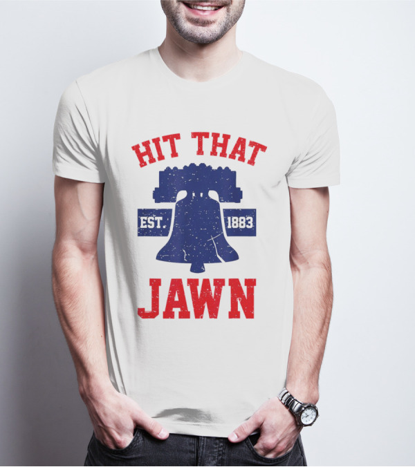 Hit That Jawn Philadelphia Est 1883 Liberty Bell T-Shirt