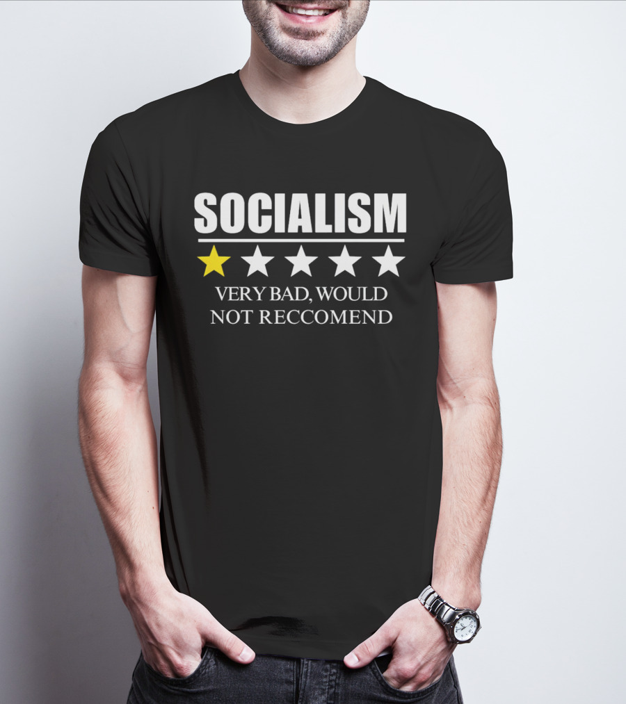 SOCIALISM VERY BAD WOULD NOT RECCOMEND One Star Review T-Shirt