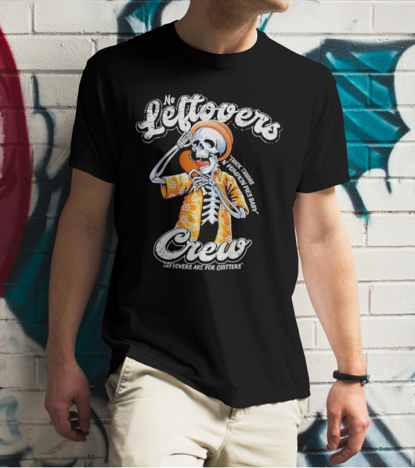 No Leftovers Crew Thick Thighs Pumpkin Pies Baby Leftovers Are For Quitters T-Shirt