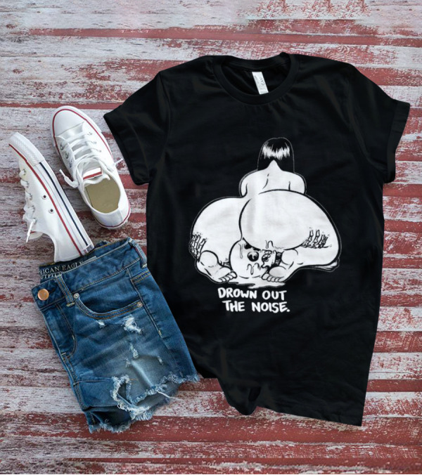 Drown Out The Noise Skull And Woman Back View T-Shirt