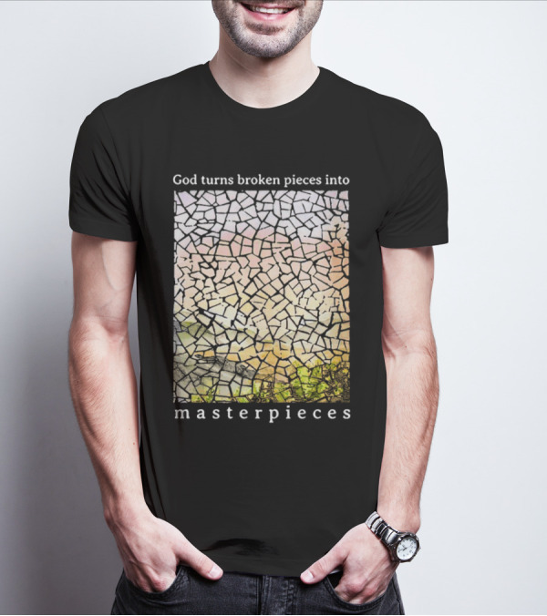 God Turns Broken Pieces Into Beautiful Masterpieces With Mosaic T-Shirt