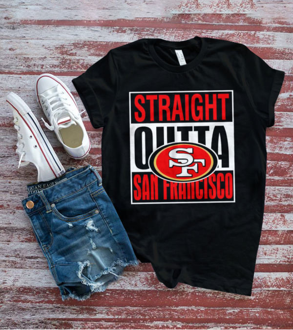 Straight Outta San Francisco 49ers SF T-Shirt